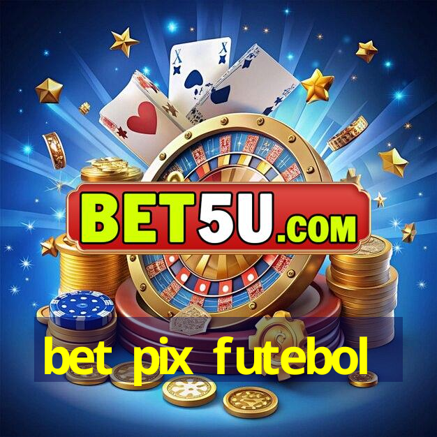 bet pix futebol